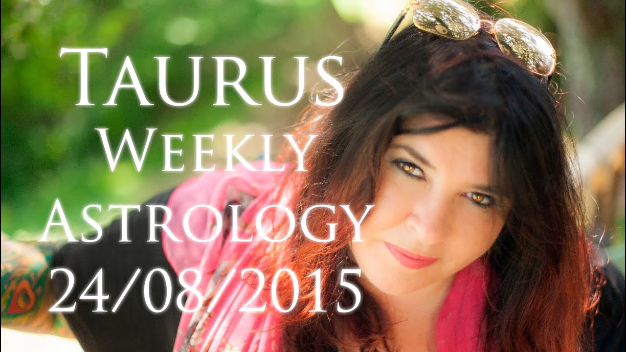 Taurus Weekly Astrology Forecast 24th August  2015 Michele Knight