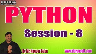 PYTHON tutorials || Session - 8 || by Mr. Nagoor Babu On 02-01-2020 @ 4PM