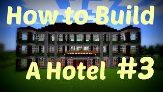 minecraft - How to Build a Hotel!!! Part Three