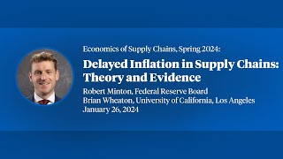 2024 Economics of Supply Chains, Robert Minton, Delayed Inflation in Supply Chains Theory and...