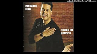 MIX EL GRAN MARTIN ELIAS - EL BOOM DEL MOMENTO