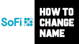 Sofi How To Change Name - How To Change Your Name Sofi Account Instructions Guide