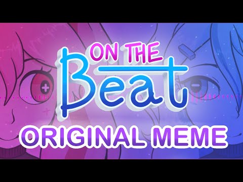 On The Beat [ORIGINAL ANIMATION MEME] - 60fps test [Slight FW]
