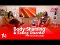 TLC Ep1 - Body Shaming and Eating Disorders || with Oluwatobi Jolugbo