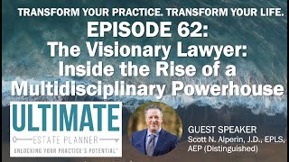 EPISODE 62: The Visionary Lawyer: Inside the Rise of a Multidisciplinary Powerhouse