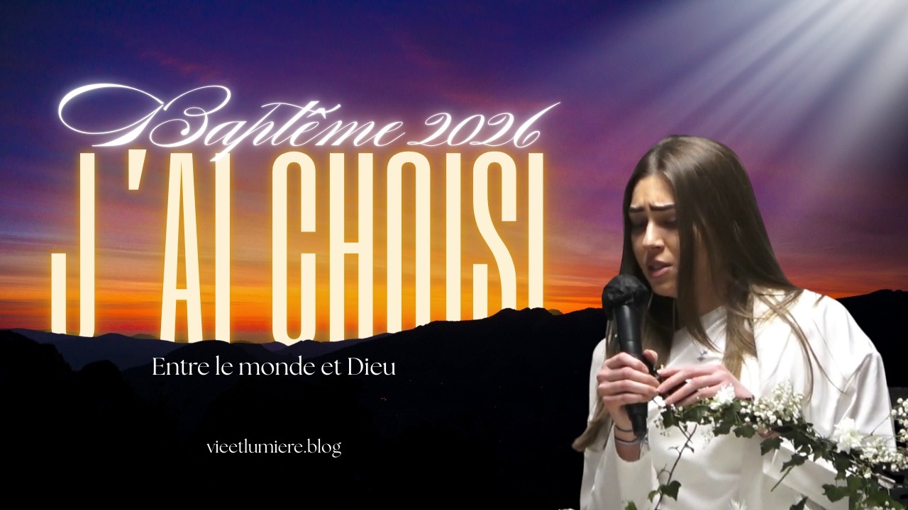 Baptême 2026 : Entre le monde et Dieu, j’ai choisi