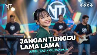 Download Lagu JANGAN TUNGGU LAMA-LAMA - VERSI APING CIREBON [CICI PARAMIDA FT. FARID] | COVER APRILIA DA7 MP3