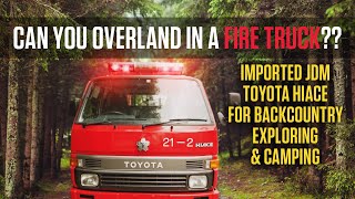 Offroading a Fire Truck! JDM Toyota HiAce for Overlanding