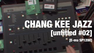 CHANG KEE JAZZ – [untitled #02] [E-mu SP1200]