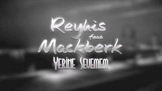 Reyhis ft. Mackberk - Yerine Sevemem (2015) Resimi