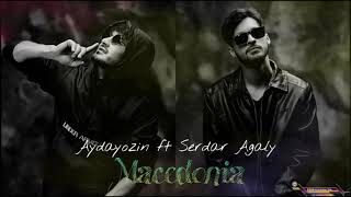 Aydayozin ft Serdar Agaly - MACEDONIA