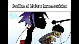 Gorillaz si hiciera buena música: