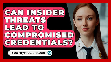 Can Insider Threats Lead To Compromised Credentials? - SecurityFirstCorp.com