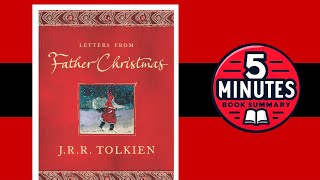 Letters from Father Christmas | by J.R.R. Tolkien | Christmas Stories | 5-minute Book Summary