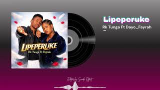 Rk Tunga Ft Fayrah Lipeperuke Official Music Audio