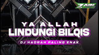 DJ SHOLAWAT TERBARU l YA ALLAH LINDUNGI BILQIS l TRAP HADRAH SHOLAWAT l BY ZAIN PRODUCTION