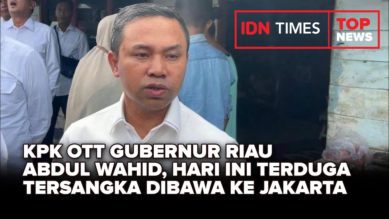 TOP NEWS | KPK OTT Gubernur Riau Abdul Wahid, Hari Ini Terduga Tersangka Dibawa Ke Jakarta