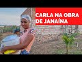 CARLA VISITA OBRA DA CASA DE JANAÍNA E SURPREENDE À TODOS/ VEJA O QUE ELA FEZ