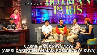 HOTMAN PARIS SHOW: 3 ASPRI ARTIS KAYA RAYA (ASPRI DARI RAFFI AHMAD, ROSSA & UYA KUYA)