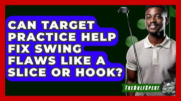 Can Target Practice Help Fix Swing Flaws Like A Slice Or Hook? - The Golf Xpert