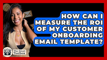 How Can I Measure The ROI Of My Customer Onboarding Email Template? - TheEmailToolbox.com