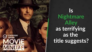 Is Nightmare Alley as terrifying as the title suggests Common Sense Movie Minute