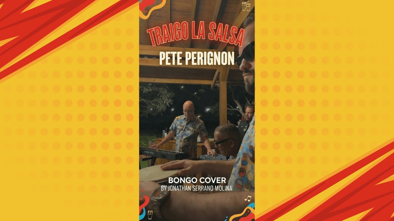 TRAIGO LA SALSA - PETE PERIGNON - BONGO COVER BY JONATHAN SERRANO MOLINA