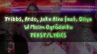 Tribbs, Ardo, Jake Alva Feat. Diiya - W Moim Ogródecku Tekstlyrics