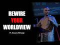 REWIRE YOUR WORLDVIEW II Ps Hassan Kibirango 