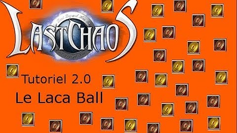 LastChaos Tutoriel 2.0 - Le Laca Ball