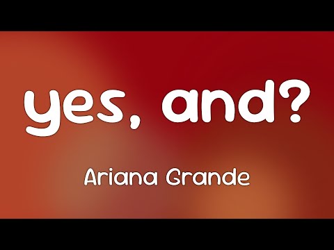 Ariana Grande - yes, and?  [Lyrics]