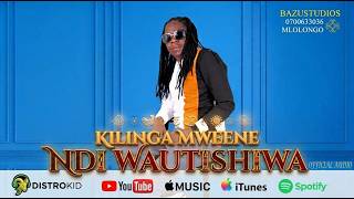 KILINGA MWEENE NDI WAUTISHIWA  AUDIO