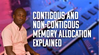 CONTIGOUS AND NON-CONTIGOUS MEMORY ALLOCATION EXPLAINED