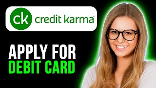 How To Apply For Credit Karma Debit Card (Super Simple)
