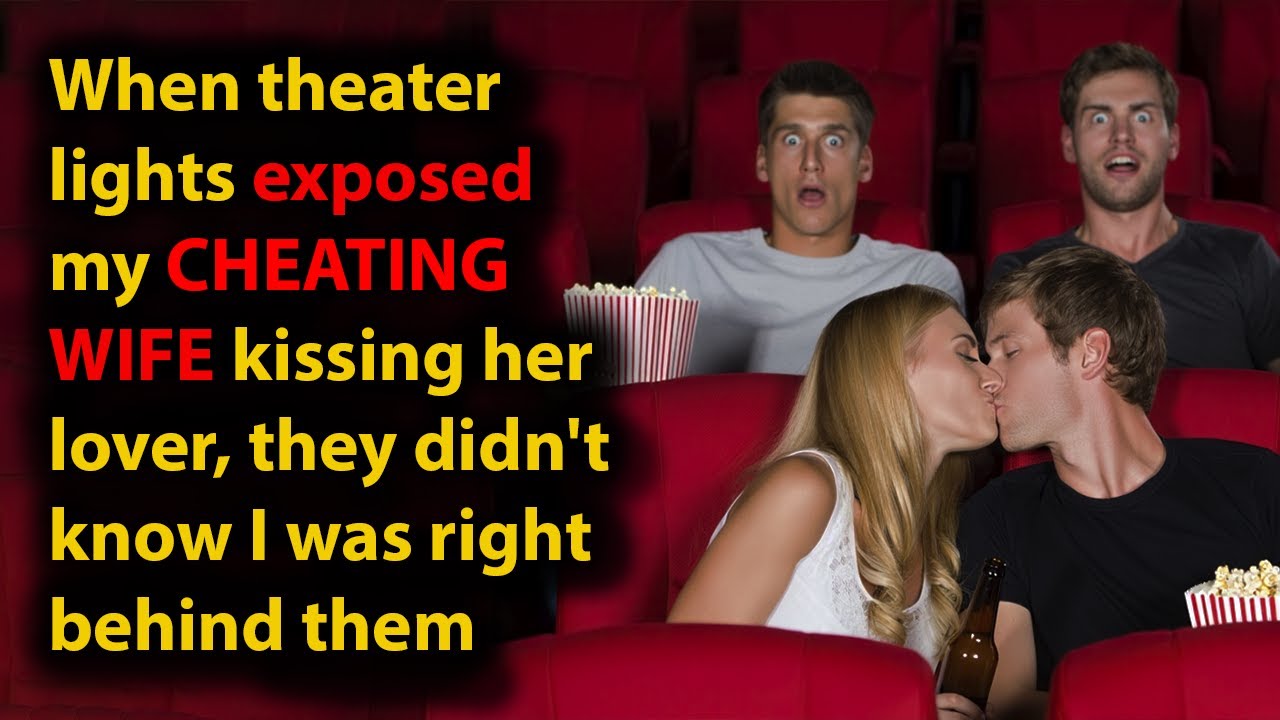 Wife Caught Cheating at Movie Theater - My Revenge Changed Everything ...