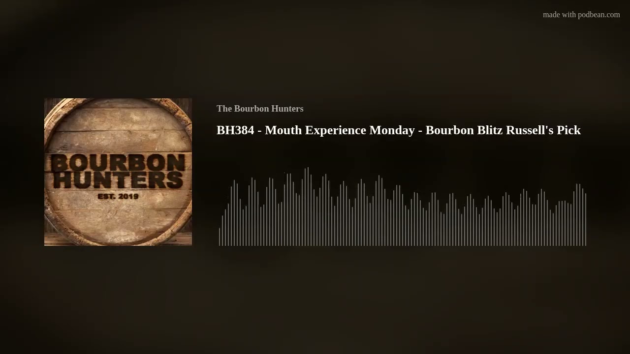 BH384 - Mouth Experience Monday - Bourbon Blitz Russell's Pick