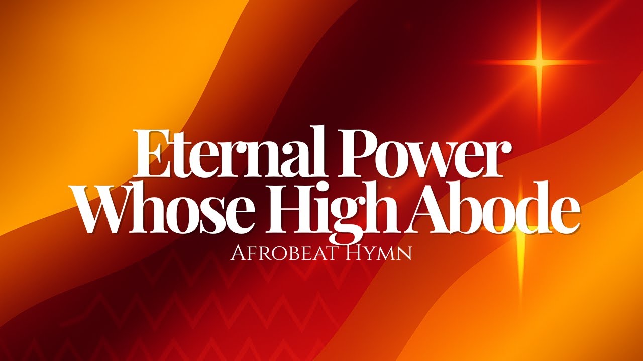 Eternal Power! Whose High Abode (Afrobeat Hymn Reimagined)