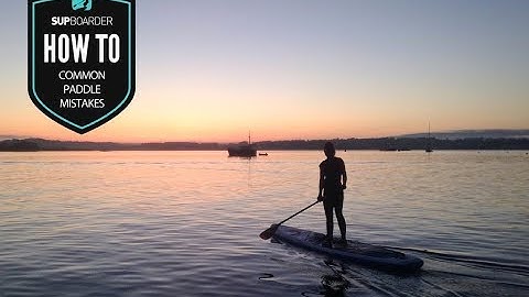 Common SUP paddle mistakes / How to video