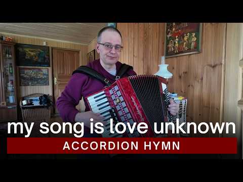 My Song Is Love Unknown - Accordion Hymn