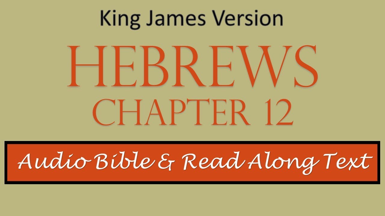Hebrews 12 | KJV DRAMATIZED AUDIO BIBLE & TEXT - YouTube