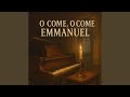 O Come O Come Emmanuel Upright Piano