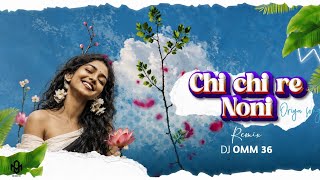 Download lagu DJ OMM 36 - Chi Chi Re Noni Oriya Remix 