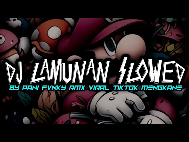 DJ LAMUNAN SLOWED BY PANI FVNKY RMX VIRAL TIKTOK MENGKANE class=