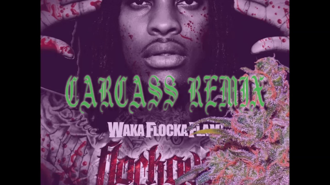 WAKA FLOCKA HARD IN DA PAINT (CARCASS REMIX) YouTube