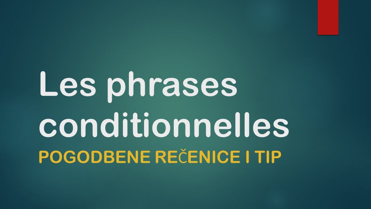 FRANCUSKI JEZIK-30/2021 Les phrases conditionnelles - POGODBENE REČENICE  NA FRANCUSKOM I TIP