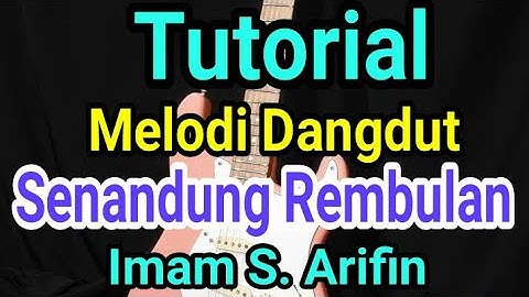 Tutorial Melodi Dangdut _ Senandung Rembulan _ Imam S. Arifin.