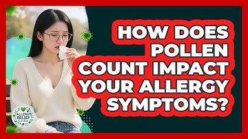 How Does Pollen Count Impact Your Allergy Symptoms? - Allergy Relief Guide