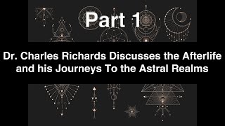 Dr. Charles Richards Discusses the Afterlife and the Astral Realms
