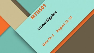MTH501 Linear Algebra Quiz No 3 Solution