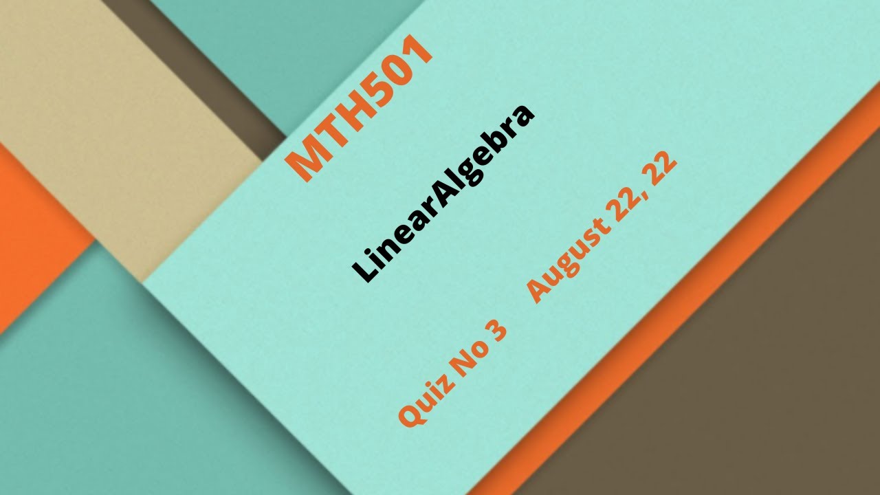 MTH501 Linear Algebra Quiz No 3 Solution